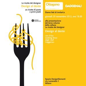 Design al dente - gioved 29 novembre 2012 ore 18.00, spazio DesignElementi, via Lazzaretto 3, Milano (Chilò 2012)